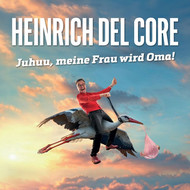 Heinrich del Core - Juhuu, meine Frau wird Oma