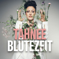 TAHNEE - BLÜTEZEIT