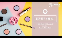 Beauty Hacks – Hilfreiche Tricks rund um das Thema Schönheit